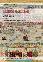 Lezioni Marciane 2013-2014: Venezia Prima Di Venezia. Archeologia E Mito Alle Origini Di Unidentita