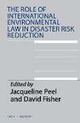 The Role of International Environmental Law in Disaster Risk Reduction