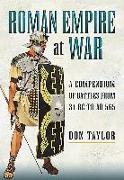 Roman Empire at War: A Compendium of Roman Battles from 31 B.C. to A.D. 565
