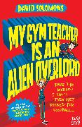 My Gym Teacher is an Alien Overlord