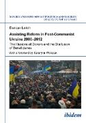 Assisting Reform in Post-Communist Ukraine 2000¿2012