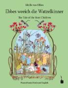Ebbes weeich die Watzelkinner - The Tale of the Root Children / Etwas von den Wurzelkindern
