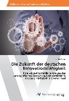 Die Zukunft der deutschen Innovationsfähigkeit