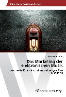 Das Marketing der elektronischen Musik