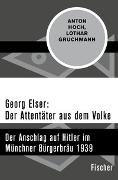 Georg Elser: Der Attentäter aus dem Volke