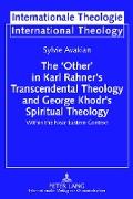 The ¿Other¿ in Karl Rahner¿s Transcendental Theology and George Khodr¿s Spiritual Theology