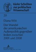 Der Wandel der amerikanischen Außenpolitik gegenüber Indien zwischen 2001 und 2008