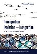 Immigration ¿ Isolation ¿ Integration
