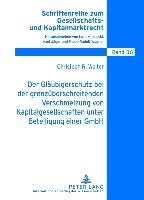 Der Gläubigerschutz bei der grenzüberschreitenden Verschmelzung von Kapitalgesellschaften unter Beteiligung einer GmbH