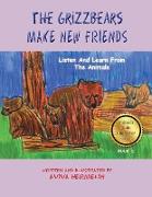 The Grizzbears Make New Friends: Book 2 in the Animals Build Character Series for Children