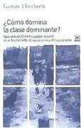 ¿Cómo domina la clase dominante? : aparatos de estado y poder estatal en el feudalismo, el socialismo y el capitalismo