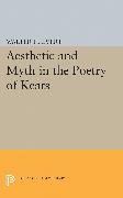 Aesthetic and Myth in the Poetry of Keats