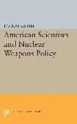 American Scientists and Nuclear Weapons Policy