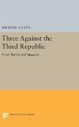 Three Against the Third Republic