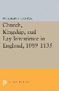 Church, Kingship, and Lay Investiture in England, 1089-1135