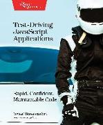 Test-Driving JavaScript Applications: Rapid, Confident, Maintainable Code