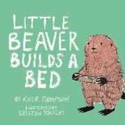 Little Beaver Builds a Bed: Volume 1