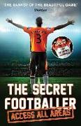 The Secret Footballer: Access All Areas