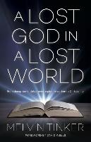A Lost God in a Lost World: From Deception to Deliverance: A Plea for Authentic Christianity