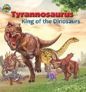 Tyrannosaurus, King of the Dinosaurs