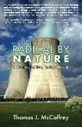Radical by Nature: The Green Assault on Liberty, Property, and Prosperity