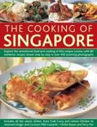 The Cooking of Singapore: Explore the Sensational Food and Cooking of This Unique Cuisine, with 80 Authentic Recipes Shown Step by Step in Over