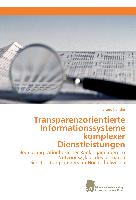 Transparenzorientierte Informationssysteme komplexer Dienstleistungen