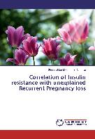 Correlation of Insulin resistance with unexplained Recurrent Pregnancy loss