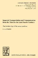 Imperial Transportation and Communication from the Third to the Late Fourth Century: The Golden Age of the Cursus Publicus