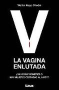 La Vagina Enlutada: ¿ya No Hay Hombres O Hay Mujeres Cerradas Al Amor?