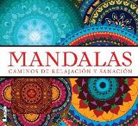Mandalas - Caminos de Relajación Y Sanación: Caminos de Relajación Y Sanación