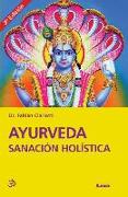 Ayurveda Sanación Holística 3° Ed.: Sanación Holística