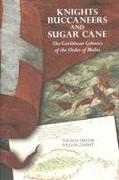 Knights, Buccaneers, and Sugar Cane: The Caribbean Colonies of the Order of Malta