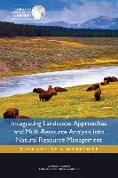 Integrating Landscape Approaches and Multi-Resource Analysis Into Natural Resource Management: Summary of a Workshop