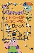 The Clarence Uh-Oh-Eek-Oops-Yikes Book
