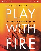 Play with Fire Bible Study Guide