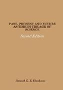 Past, Present and Future as Time in the Age of Science - Second Edition