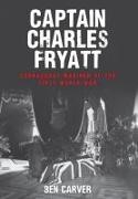 Captain Charles Fryatt: Courageous Mariner of the First World War