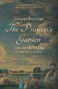 The Princess's Garden: Royal Intrigue and the Untold Story of Kew