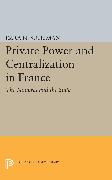 Private Power and Centralization in France