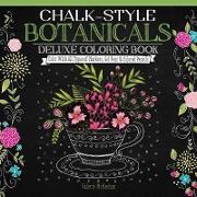 Chalk-Style Botanicals Deluxe Coloring Book: Color with All Types of Markers, Gel Pens & Colored Pencils