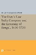 The Dutch East India Company and the Economy of Bengal, 1630-1720