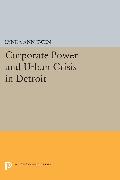 Corporate Power and Urban Crisis in Detroit