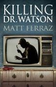 Killing Dr. Watson