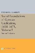 Social Foundations of German Unification, 1858-1871, Volume I