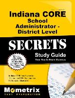 Indiana Core School Administrator - District Level Secrets Study Guide: Indiana Core Test Review for the Indiana Core Assessments for Educator Licensu