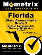 Florida State Assessments Grade 3 English Language Arts Success Strategies Workbook: Comprehensive Skill Building Practice for the Florida Standards A