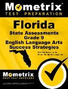 Florida State Assessments Grade 9 English Language Arts Success Strategies Study Guide: FSA Test Review for the Florida Standards Assessments