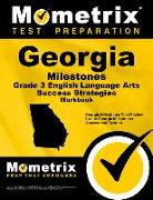 Georgia Milestones Grade 3 English Language Arts Success Strategies Workbook: Comprehensive Skill Building Practice for the Georgia Milestones Assessm