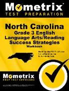 North Carolina Grade 3 English Language Arts/Reading Success Strategies Workbook: Comprehensive Skill Building Practice for the North Carolina End-Of-